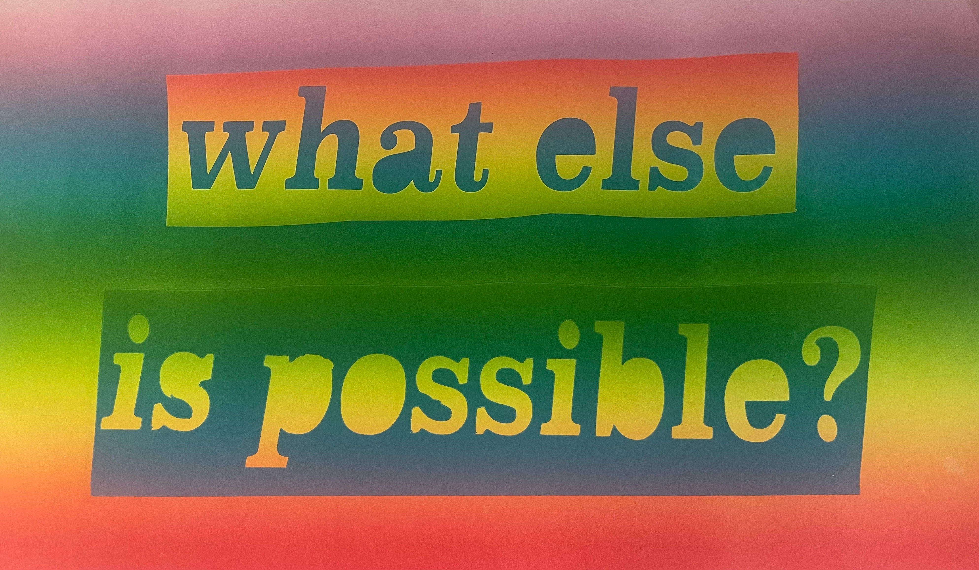 rainbow print with the worlds what else is possible